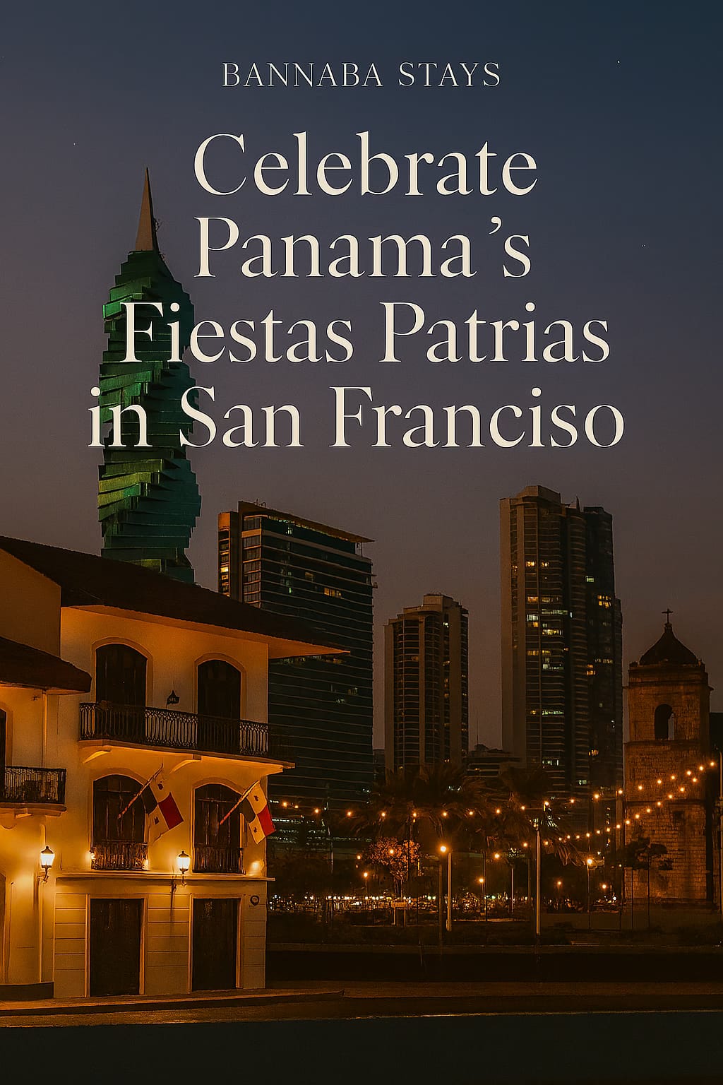 San Francisco-Panama Independence Day 2025 -Bannaba Stays